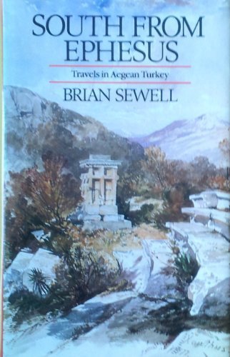 South from Ephesus: Travels in Aegean Turkey by Brian Sewell