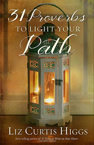 31 Proverbs to Light Your Path by Liz Curtis Higgs