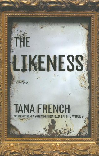 The Likeness: A Novel by Tana French