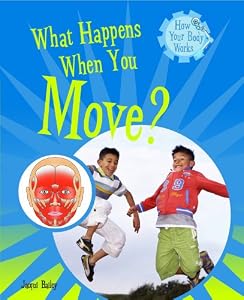 What Happens When You Move? (How Your Body Works)