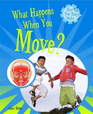 What Happens When You Move? (How Your Body Works)