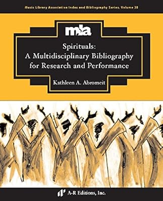 Spirituals: A Multidisciplinary Bibliography for Research and Performance