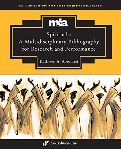 Spirituals: A Multidisciplinary Bibliography for Research and Performance by Kathleen A. Abromeit