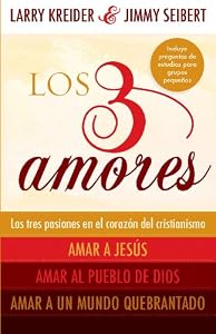 Los 3 amores: Las tres pasiones en el coraz?n del cristianismo: