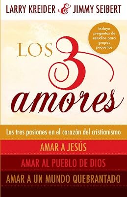 Los 3 amores: Las tres pasiones en el coraz?n del cristianismo: