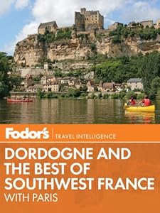 Fodor's Dordogne & the Best of Southwest France: with Paris