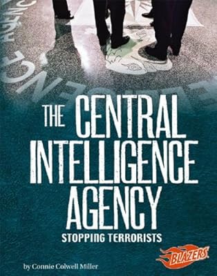 The Central Intelligence Agency: Stopping Terrorists