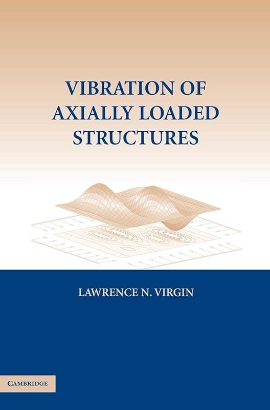 Vibration of Axially-Loaded Structures by Lawrence N. Virgin