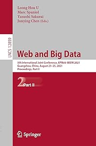 Web and Big Data: 5th International Joint Conference, APWeb-WAIM 2021, Guangzhou, China, August 23–25, 2021, Proceedings, Part II (Information Systems and Applications, incl. Internet/Web, and HCI) by Leong Hou U