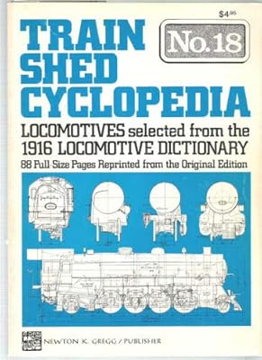Train Shed Cyclopedia No. 18: Locomotives selected from the 1916 Locomotive Dictionary