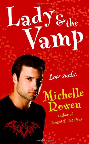 Lady & the Vamp (Immortality Bites, Book 3) by Michelle Rowen
