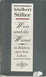 Wien Und Die Wiener in Bildern Aus Dem Leben - Adalbert Stifter