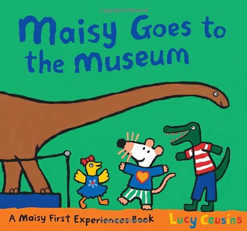 Maisy Goes to the Museum: A Maisy First Experience Book by Lucy Cousins