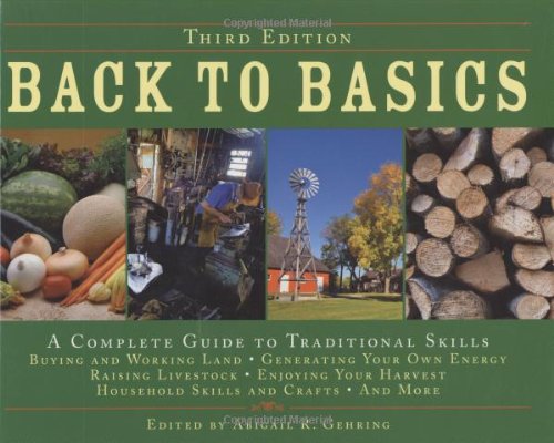 Back to Basics: A Complete Guide to Traditional Skills, Third Edition by Abigail R. Gehring