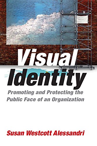 Visual Identity: Promoting and Protecting the Public Face of an Organization by Susan Westcott Alessandri