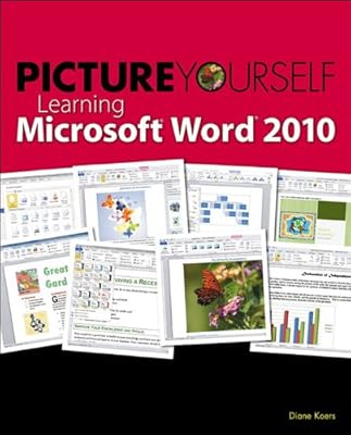 Picture Yourself Learning Microsoft Word 2010