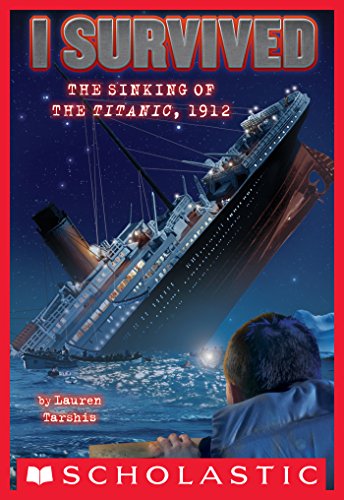 I Survived #1: I Survived the Sinking of the Titanic, 1912 by Lauren Tarshis