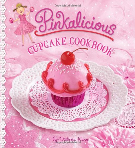 Pinkalicious Cupcake Cookbook by Victoria Kann