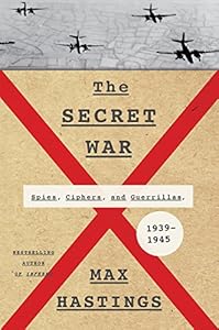 The Secret War: Spies, Ciphers, and Guerrillas, 1939-1945