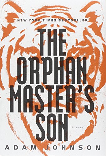 The Orphan Master's Son: A Novel by Adam Johnson
