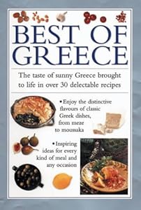 Best of Greece: The Taste of Sunny Greece Brought to Life in30 Delectable Recipes