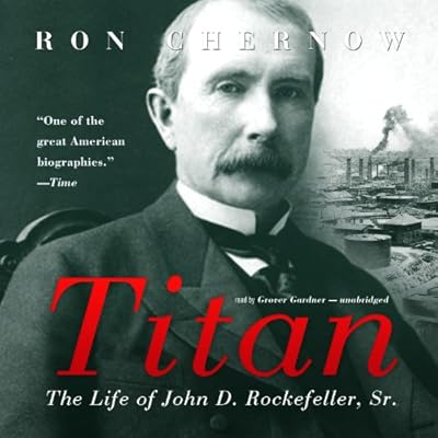 Titan: The Life of John D. Rockefeller, Sr. (Library Edition)