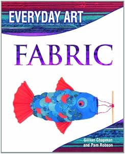 Making Art with Fabric (Everyday Art)
