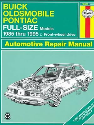 Buick Oldsmobile Pontiac Full-Size Models 1985 thru 1995 Front Wheel Drive Automotive Repair Manual (Haynes Repair Manual Series)