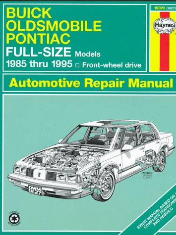 Buick Oldsmobile Pontiac Full-Size Models 1985 thru 1995 Front Wheel Drive Automotive Repair Manual (Haynes Repair Manual Series) by Mike Stubblefield