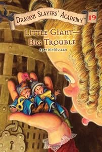 Little Giant--Big Trouble #19 (Dragon Slayers' Academy)