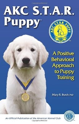 AKC STAR Puppy: A Positive Behavioral Approach to Puppy Training