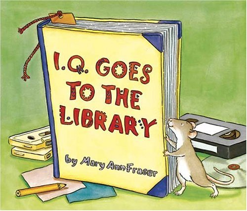 I.Q. Goes to the Library by Mary Ann Fraser