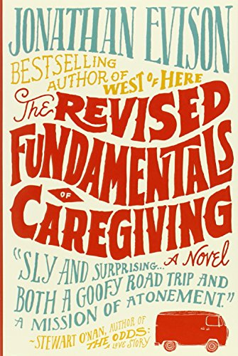 The Revised Fundamentals of Caregiving: A Novel by Jonathan Evison