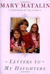 Letters to My Daughters by Mary Matalin