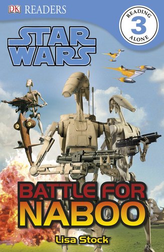 DK Readers L3: Star Wars: Battle for Naboo by Lisa Stock