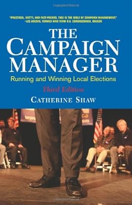 The Campaign Manager: Running and Winning Local Elections (Third Edition)
