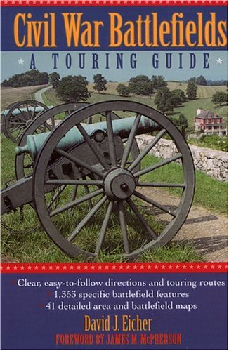 Civil War Battlefields: A Touring Guide by David J. Eicher
