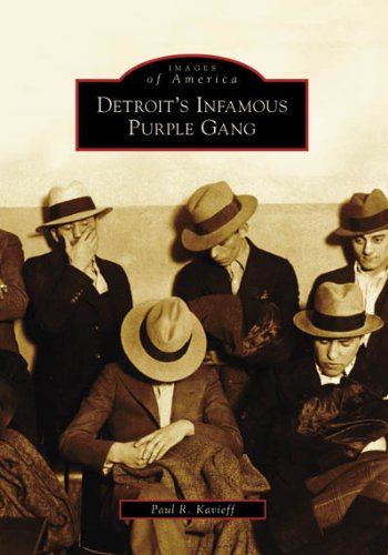 Detroit's Infamous Purple Gang by Paul R. Kavieff