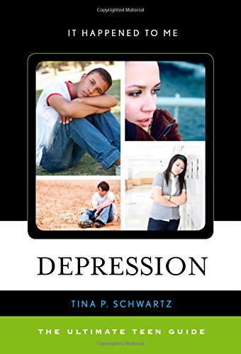 Depression: The Ultimate Teen Guide by Tina P. Schwartz