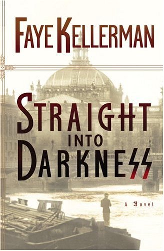 Straight into Darkness by Faye Kellerman