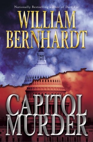 Capitol Murder: A Novel by William Bernhardt