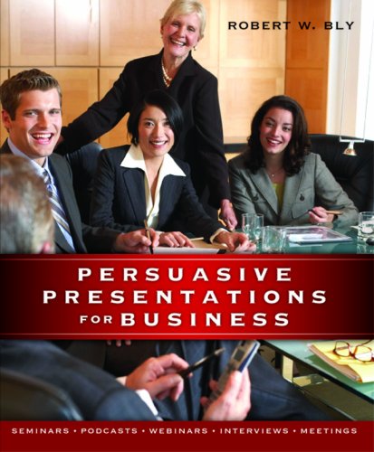 Persuasive Presentations for Business by Robert Bly