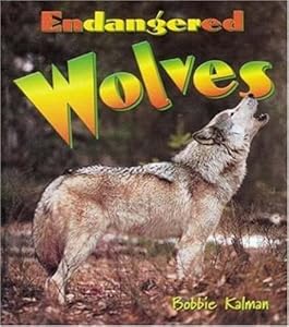 Endangered Wolves (Earth's Endangered Animals)