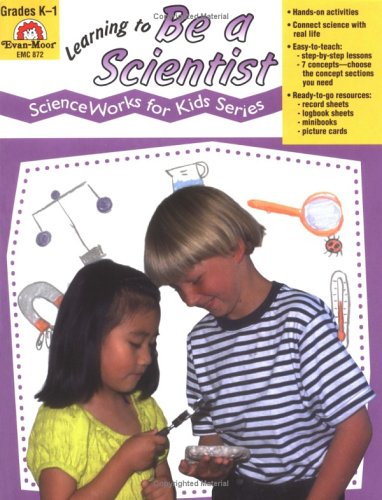 Learning to Be a Scientist (Science Works for Kids Series) by Jo Ellen Moore