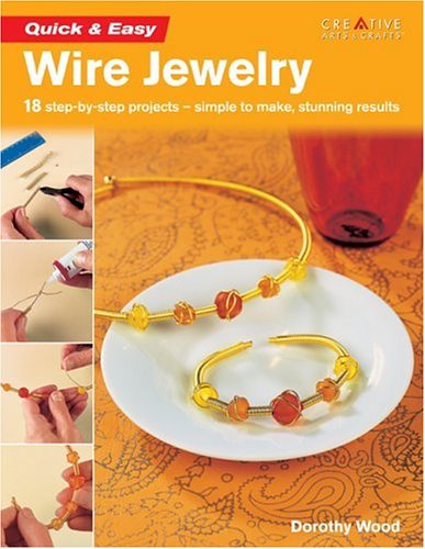 Quick & Easy Wire Jewelry by Dorothy Wood
