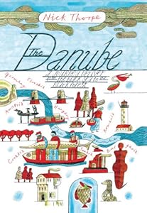 The Danube: A Journey Upriver from the Black Sea to the Black Forest