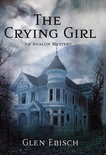 The Crying Girl (Avalon Mystery) by Glen Ebisch