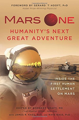 Mars One: Humanity's Next Great Adventure: Inside the First Human Settlement on Mars by Norbert Kraft