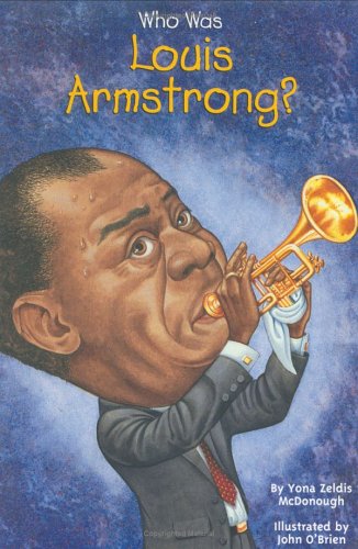 Who Was Louis Armstrong? by Yona Zeldis McDonough
