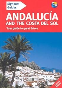 Signpost Guide Andalucia and the Costa Del Sol: Your Guide to Great Drives